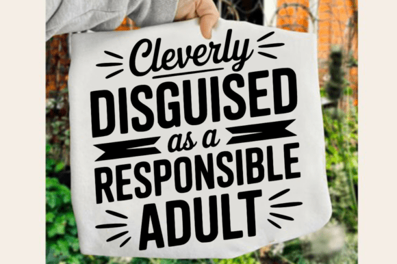 Cleverly Disguised As a Responsible Adult Graphics