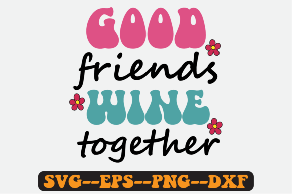 Good Friends Wine Together Retro SVG Graphics for Crafts