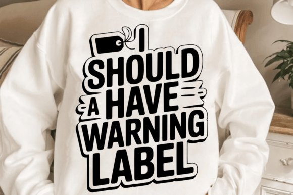 I Should a Have Warning Label SVG Graphics for Crafts