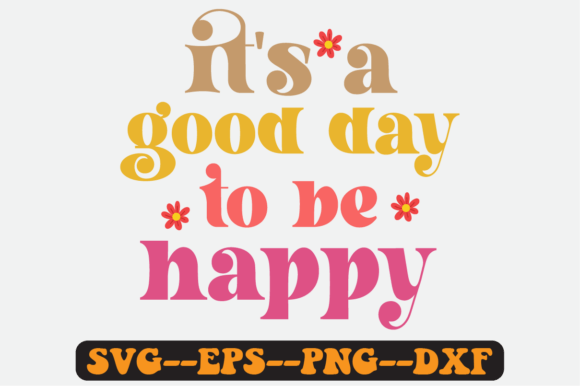 It’s a Good Day to Be Happy Retro SVG: Graphics for Crafts & Content