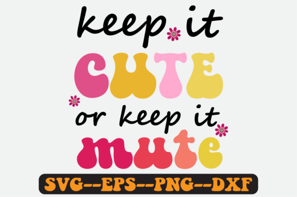 Keep It Cute or Keep It Mute Retro SVG: Graphics for Crafts & Branding