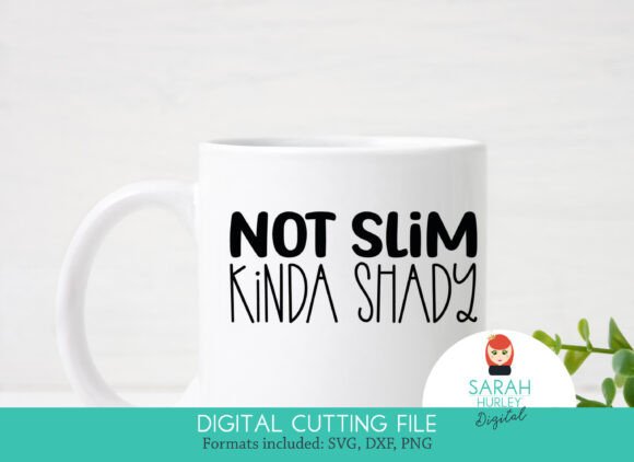 Not Slim Kinda Shady Graphics for Crafts