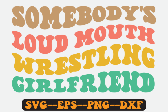 Somebody’s Loud Mouth Wrestling SVG: Graphics for Bold Crafts