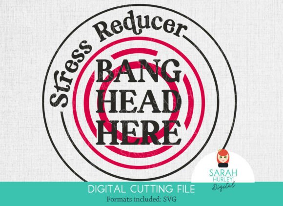 Stress Reducer – Bang Head Here Graphics for Crafts