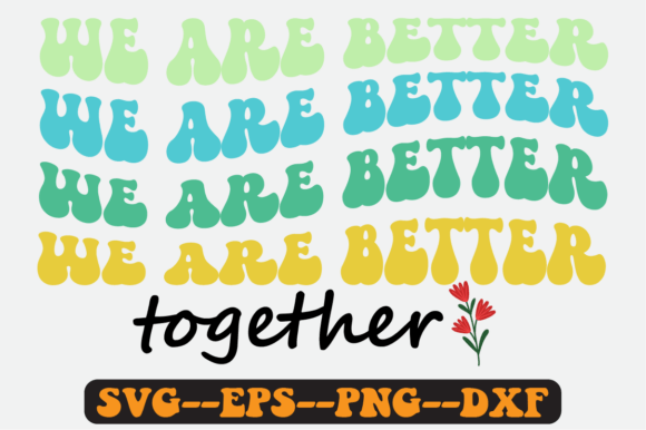 We Are Better Together Quote Retro SVG