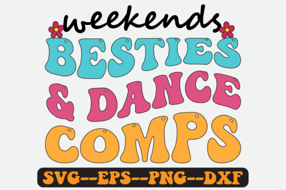 Weekends Besties and Dance Comps SVG